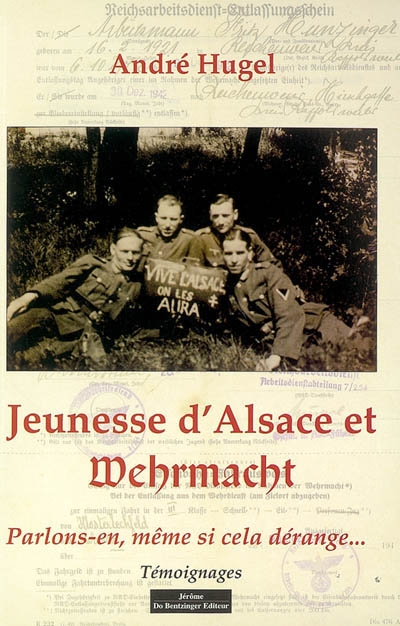 Jeunesse d'Alsace et Wehrmacht : parlons-en, même si cela dérange : témoignages