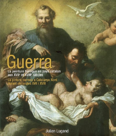 Guerra : la peinture baroque en pays catalan aux XVIIe et XVIIIe siècles