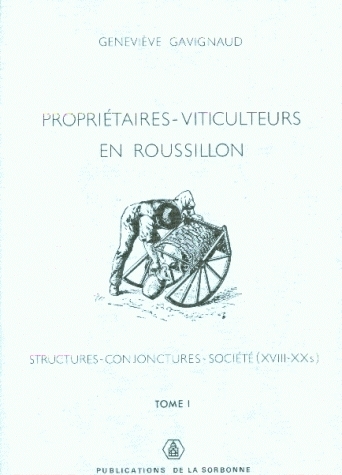Propriétaires-viticulteurs en Roussillon : structures-conjonctures-société. XVII-XXe siècles