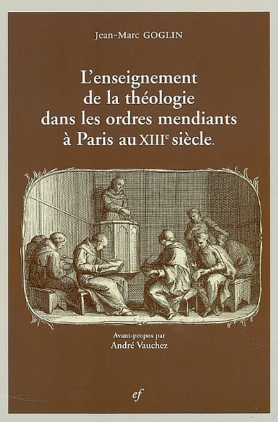 L'enseignement de la théologie dans les ordres mendiants à Paris au XIIIe siècle