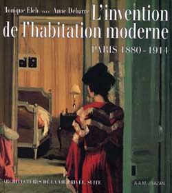 L'Invention de l'habitation moderne : Paris 1880-1914