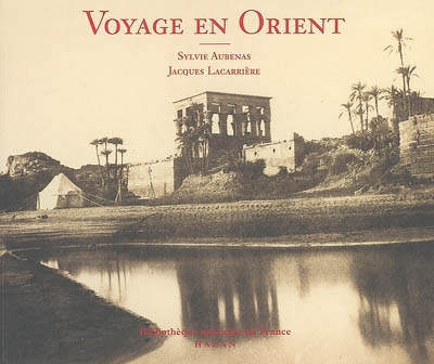 Voyage en Orient : photographies 1850-1880