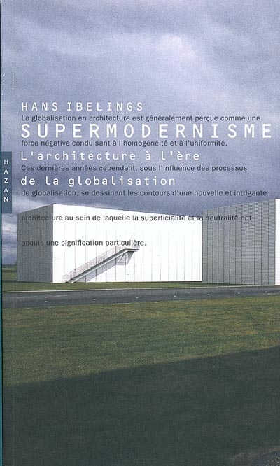 Supermodernisme : l'architecture à l'ère de la globalisation