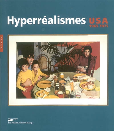 Les hyperréalismes américains : USA, 1965-1975 : exposition, Strasbourg, Musée d'art moderne et contemporain, 27 juin-5 octobre 2003