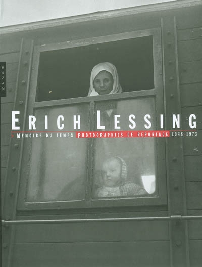 Erich Lessing : mémoire du temps, photographie de reportage 1948-1973 ;