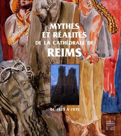Mythes et réalités de la cathédrale de Reims : de 1825 à 1975