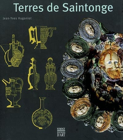 Terres de Saintonge : l'art de la poterie, XIIe-XIXe siècle