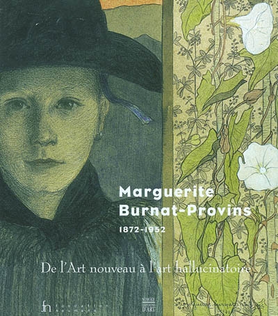 Marguerite Burnat-Provins : de l'Art nouveau à l'art hallucinatoire : [exposition, Gingins, Fondation Neumann et Lausanne, Collection de l'art brut, 22 mai-14 septembre 2003]