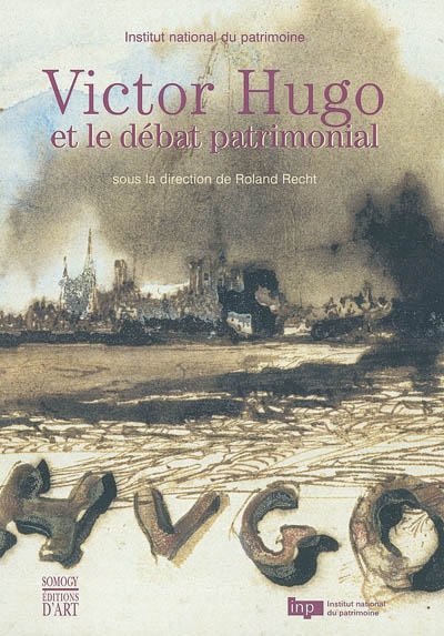 Victor Hugo et le débat patrimonial : actes du colloque