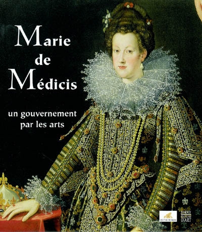 Marie de Médicis : un gouvernement par les arts : exposition, Blois, Château de Blois, 29 nov. 2003-28 mars 2004