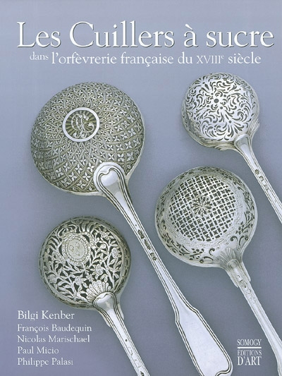 Les cuillers à sucre dans l'orfèvrerie française du XVIIIe siècle
