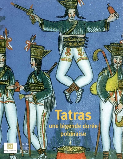 Tatras, une légende dorée polonaise : collection du Musée de Zakopane : [exposition, Bordeaux, Musée d'Aquitaine, 9 mai-29 août 2004]
