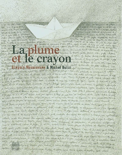 Michel Butor, Gregory Masurovski : la plume et le crayon, 40 ans de collaboration : exposition, Pontoise, Musée Tavet-Delacour, 22 mai-2 octobre 2004