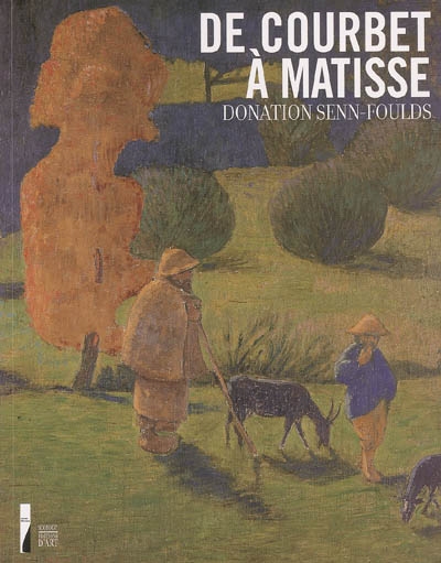 Donation Senn-Foulds : de Courbet à Matisse. 1 , Peintures