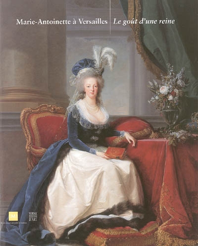 Marie-Antoinette à Versailles : le goût d'une reine : [exposition, Bordeaux, Musée des arts décoratifs, 21 octobre 2005-30 janvier 2006]
