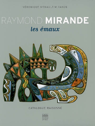 Raymond Mirande : les émaux : catalogue raisonné