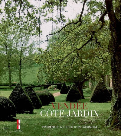 Vendée, côté jardins, promenade au coeur d'un patrimoine : exposition, Logis de la Chabotterie, 20 mai-15 nov. 2006