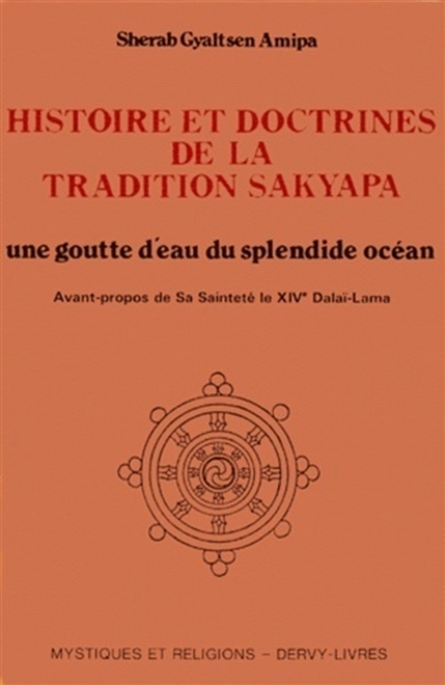 Histoire et doctrines de la tradition sakyapa : une goutte d'eau du splendide océan. Un bref historique de l'avènement du bouddhisme au Tibet en général et de la tradition sakya en particulier