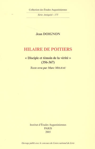 Hilaire de Poitiers : disciple et témoin de la vérité, 356-367