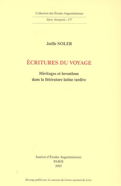 Écritures du voyage : héritages et inventions dans la littérature latine tardive