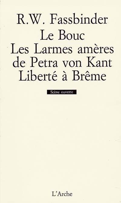 Le Bouc ; Les Larmes amères de Petra von Kant ; Liberté à Brême