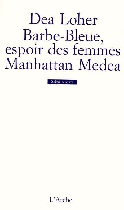Barbe-Bleue, espoir des femmes ; Manhattan Medea