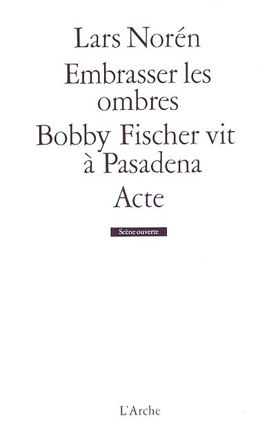 Embrasser les ombres ; Bobby Fischer vit à Pasadena ; Acte
