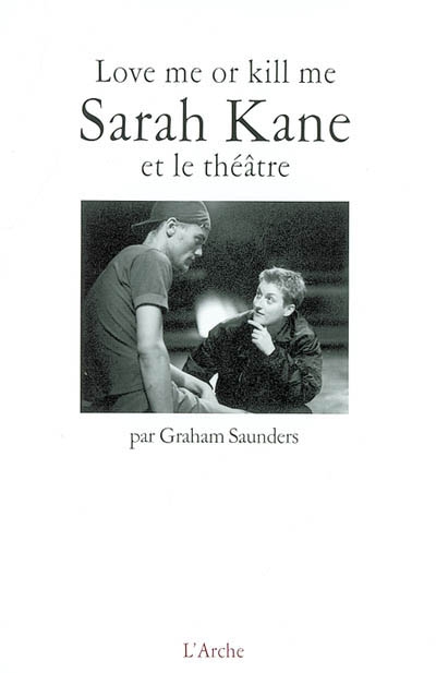 Love me or kill me : Sarah Kane et le théâtre