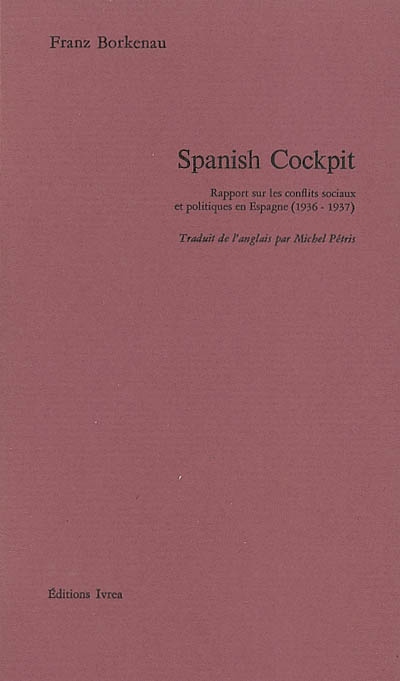 Spanish cockpit : rapport sur les conflits sociaux et politiques en Espagne, 1936-1937