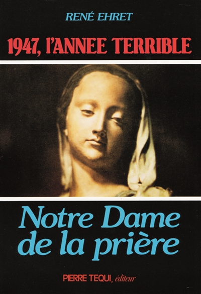 Notre-Dame de la prière : 1947, l'année terrible