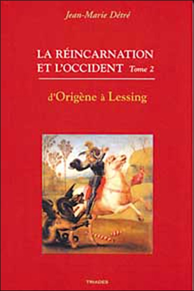 La réincarnation et l'Occident. Tome II , D'Origène à Lessing
