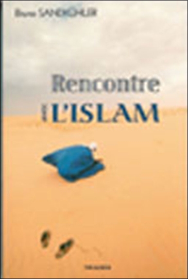 Rencontre avec l'islam : fondements, modes de vie et perspectives