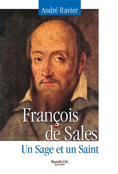 François de Sales : un sage et un saint