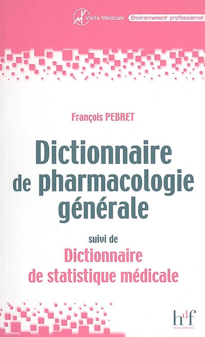 Dictionnaire de pharmacologie générale ; suivi de Dictionnaire de statistique médicale