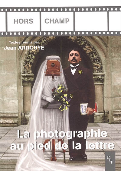 La photographie au pied de la lettre : actes du colloque international d'Aix-en-Provence, 14, 15 et 16 janvier 1999