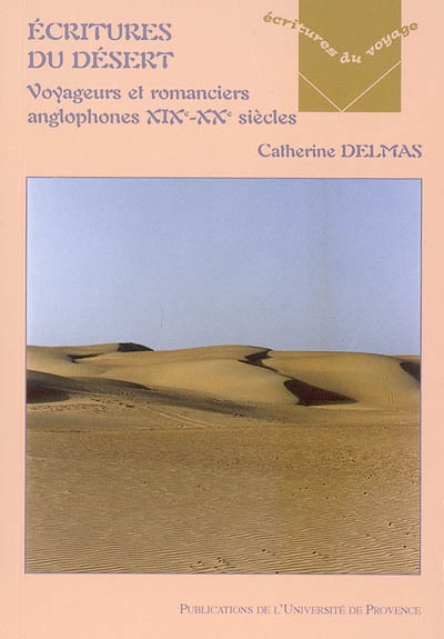 Écritures du désert : voyageurs, romanciers anglophones, XIXe-XXe siècles