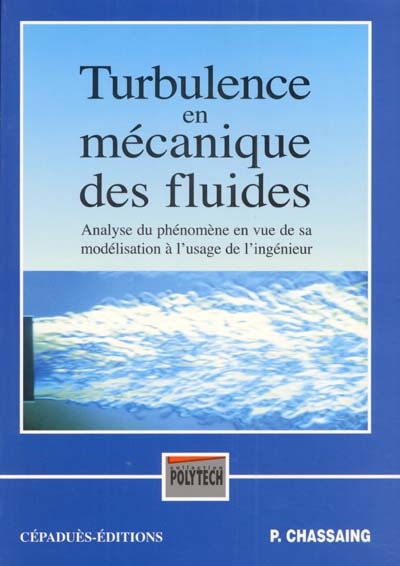 Turbulence en mécanique des fluides : analyse du phénomène en vue de sa modélisation à l'usage de l'ingénieur