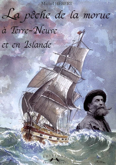 La pêche de la morue à Terre-Neuve et en Islande : racontée par la carte postale ancienne