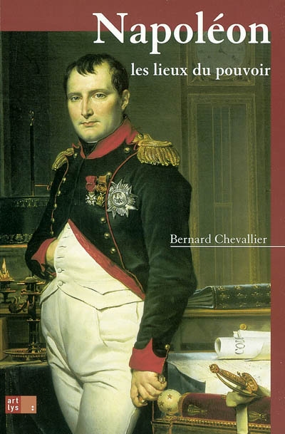 Napoléon : les lieux du pouvoir