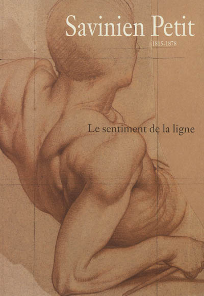 Savinien Petit, 1815-1878 : le sentiment de la ligne : [exposition], Musée des beaux-arts de Nancy, cabinet d'art graphique, 16 juin-20 septembre 2004]