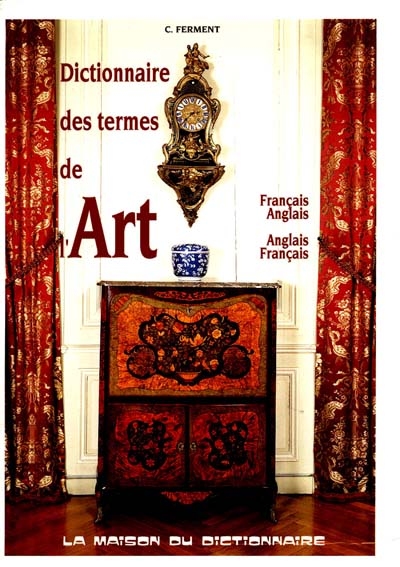 Dictionnaire des termes de l'art : anglais-français et français-anglais