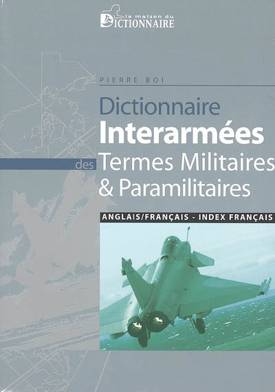 Dictionnaire interarmées des termes militaires et paramilitaires : anglais-français, avec un index français-anglais