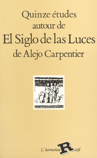 Quinze études autour de "El Siglo de las Luces" de Alejo Carpentier