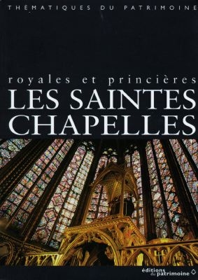 Les saintes chapelles royales et princières