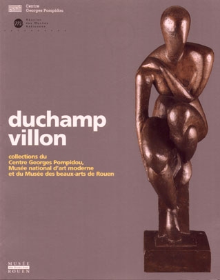 Duchamp-Villon : collections du Centre Georges Pompidou, Musée national d'art moderne et du Musée des beaux-arts de Rouen : [exposition, Rouen, Musée des beaux-arts, 20 février-24 mai 1999]