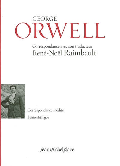 George Orwell, correspondance avec son traducteur René-Noël Raimbault : correspondance inédite, 1934-1935