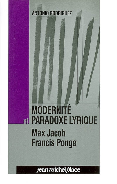Modernité et paradoxe lyrique : Max Jacob, Francis Ponge