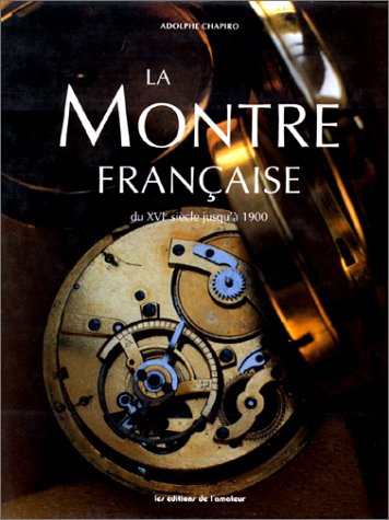 La montre française : du XVIe siècle jusqu'à 1900