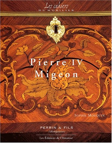 Pierre IV Migeon (1696-1758) : au coeur d'une dynastie d'ébénistes parisiens