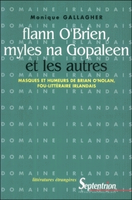 Flann O'Brien, Myles na Gopaleen et les autres : masque et humeurs de Brian O'Nolan, fou-littéraire irlandais